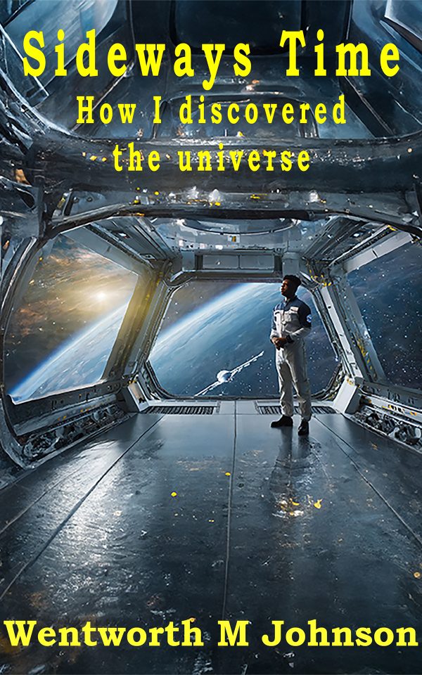 Sideways Time – How I Discovered the Universe
